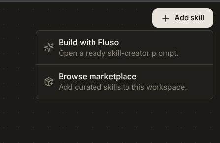 Add skill dropdown with two options: Build with Fluso (Open a ready skill-creator prompt) and Browse marketplace (Add curated skills to this workspace).